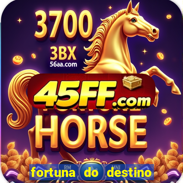 fortuna do destino fortuna do dentinho